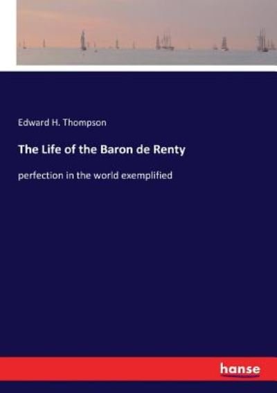 The Life of the Baron de Renty - Thompson - Books -  - 9783337300494 - August 18, 2017