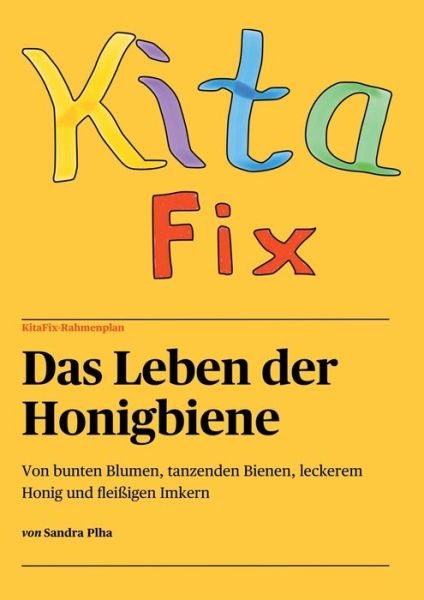 Cover for Sandra Plha · KitaFix-Rahmenplan &quot;Das Leben der Honigbiene&quot; (Paperback Book) (2021)
