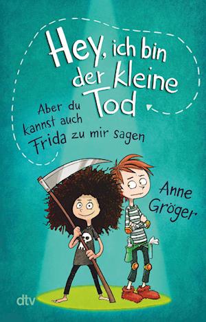 Cover for Anne Gröger · Hey, ich bin der kleine Tod … aber du kannst auch Frida zu mir sagen (Book) (2024)