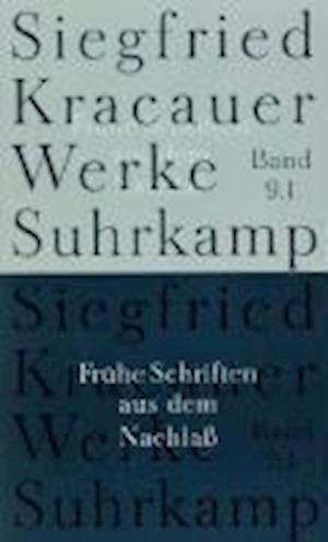 Cover for Siegfried Kracauer · Werke In Neun Banden: Band 9: Fruhe Schriften Aus Dem Nachlass (Book)