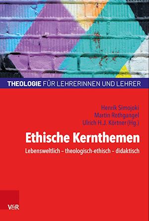 Ethische Kernthemen - Henrik Simojoki - Books - Vandenhoeck + Ruprecht - 9783525624494 - January 17, 2022