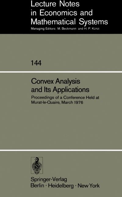Cover for A Auslender · Convex Analysis and Its Applications: Proceedings of a Conference Held at Murat-le-Quaire, March 1976 - Lecture Notes in Economics and Mathematical Systems (Paperback Book) [Softcover reprint of the original 1st ed. 1977 edition] (1977)