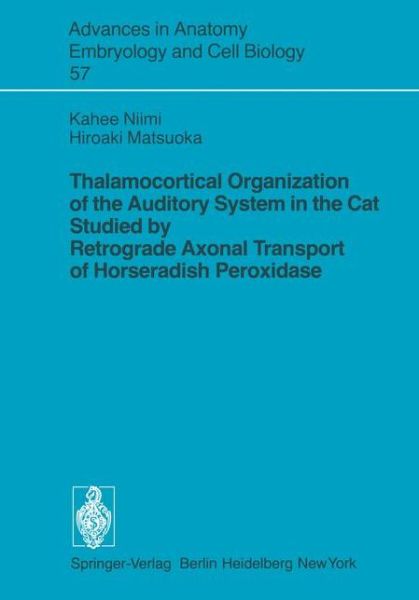 Cover for Kahee Niimi · Thalamocortical Organization of the Auditory System in the Cat Studied by Retrograde Axonal Transport of Horseradish Peroxidase - Advances in Anatomy, Embryology and Cell Biology (Paperback Book) (1979)