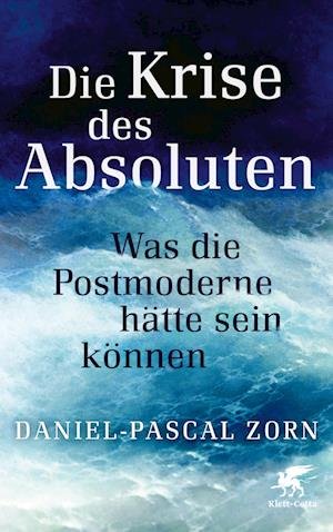 Cover for Daniel-Pascal Zorn · Die Krise des Absoluten (Hardcover Book) (2022)