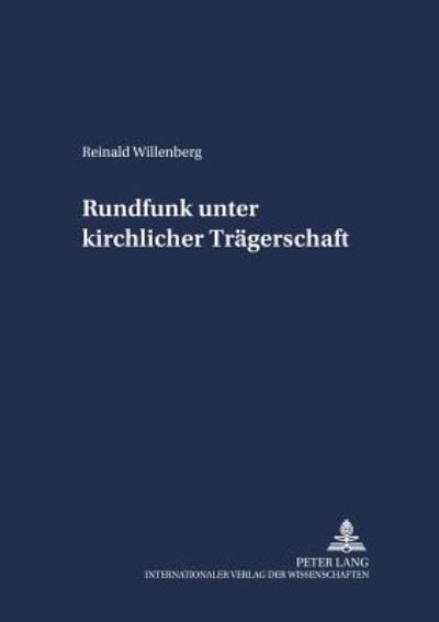 Cover for Reinald Willenberg · Rundfunk Unter Kirchlicher Traegerschaft - Schriften Zum Staatskirchenrecht (Paperback Book) (2001)