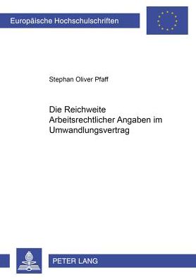 Cover for Stephan Pfaff · Die Reichweite Arbeitsrechtlicher Angaben Im Umwandlungsvertrag - Europaeische Hochschulschriften Recht (Paperback Book) [German edition] (2001)