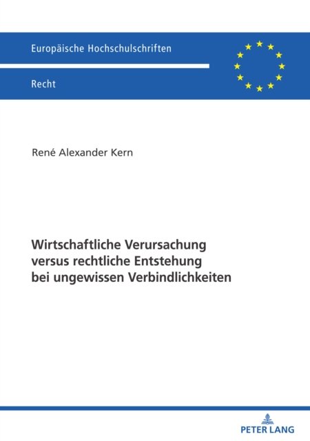 Cover for Rene Alexander Kern · Wirtschaftliche Verursachung versus rechtliche Entstehung bei ungewissen Verbindlichkeiten - Europaische Hochschulschriften Recht (Paperback Book) (2022)