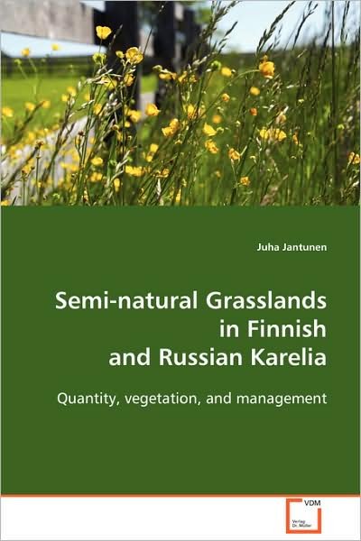 Cover for Juha Jantunen · Semi-natural Grasslands in Finnish and Russian Karelia: Quantity, Vegetation, and Management (Paperback Bog) (2008)