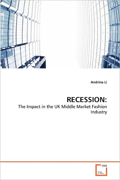 Cover for Andrina Li · Recession:: the Impact in the UK Middle Market Fashion Industry (Paperback Book) (2010)