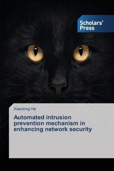 Cover for Xiaodong He · Automated Intrusion Prevention Mechanism in Enhancing Network Security (Paperback Book) (2014)