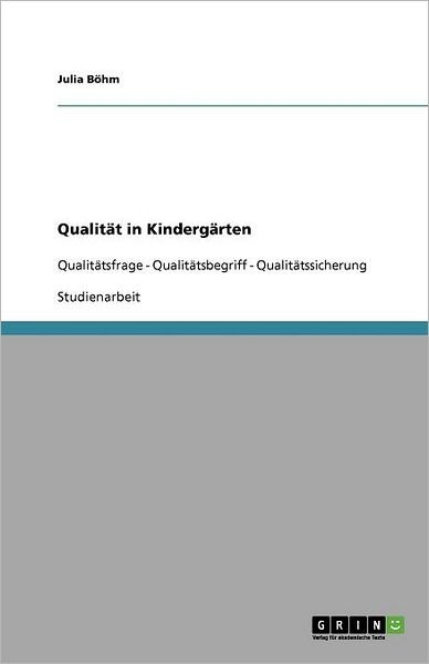Qualität in Kindergärten - Böhm - Bøger - GRIN Verlag - 9783640985494 - 15. oktober 2011