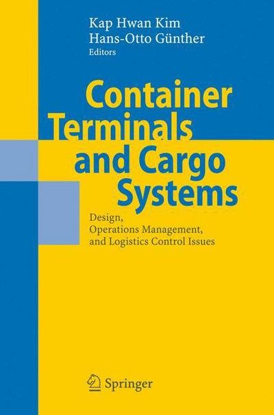 Cover for Kap Hwan Kim · Container Terminals and Cargo Systems: Design, Operations Management, and Logistics Control Issues (Paperback Book) [Softcover reprint of hardcover 1st ed. 2007 edition] (2010)