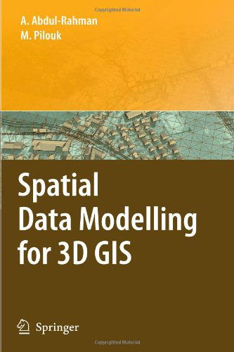 Cover for Alias Abdul-Rahman · Spatial Data Modelling for 3D GIS (Paperback Book) [Softcover reprint of hardcover 1st ed. 2008 edition] (2010)