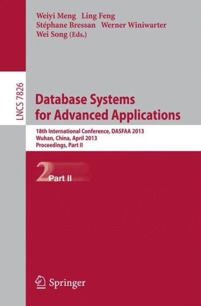 Cover for Weiyi Meng · Database Systems for Advanced Applications: 18th International Conference, DASFAA 2013, Wuhan, China, April 22-25, 2013. Proceedings, Part II - Lecture Notes in Computer Science (Paperback Bog) [2013 edition] (2013)