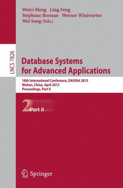 Cover for Weiyi Meng · Database Systems for Advanced Applications: 18th International Conference, DASFAA 2013, Wuhan, China, April 22-25, 2013. Proceedings, Part II - Information Systems and Applications, incl. Internet / Web, and HCI (Paperback Book) [2013 edition] (2013)