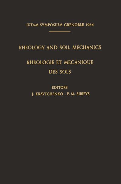 Cover for J Kravtchenko · Rheology and Soil Mechanics / Rheologie et Mecanique des Sols: Symposium Grenoble, April 1-8, 1964 / Symposium Grenoble, 1er-8 Avril 1964 - IUTAM Symposia (Paperback Book) [Softcover reprint of the original 1st ed. 1966 edition] (2012)