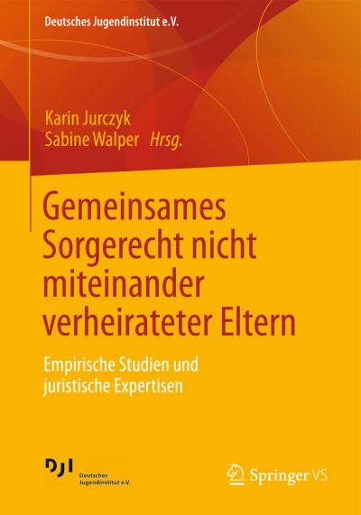 Cover for Karin Jurczyk · Gemeinsames Sorgerecht Nicht Miteinander Verheirateter Eltern: Empirische Studien Und Juristische Expertisen - Deutsches Jugendinstitut E.V. (Paperback Book) [2013 edition] (2013)