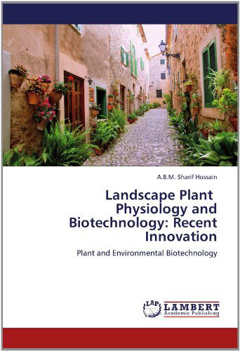 Cover for A.b.m. Sharif Hossain · Landscape Plant   Physiology and Biotechnology: Recent Innovation: Plant and Environmental Biotechnology (Paperback Book) (2012)
