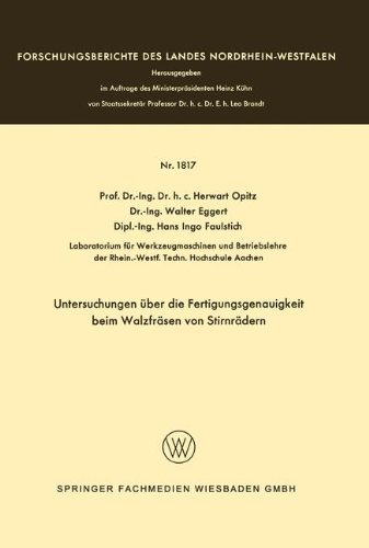 Cover for Herwart Opitz · Untersuchungen UEber Die Fertigungsgenauigkeit Beim Walzfrasen Von Stirnradern - Forschungsberichte Des Landes Nordrhein-Westfalen (Taschenbuch) [1967 edition] (1967)