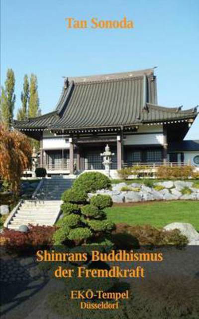 Cover for Tan Sonoda · Shinrans Buddhismus der Fremdkraft: Vortrage im Dusseldorfer Eko-Tempel (Paperback Bog) [German edition] (2014)