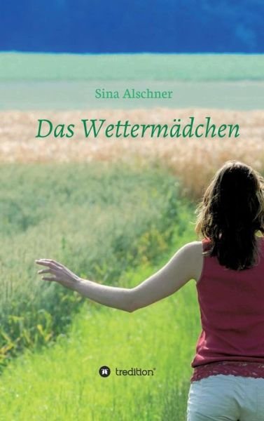 Cover for Sina Alschner · Das Wettermadchen (Hardcover Book) (2015)