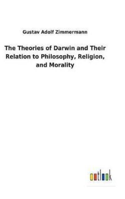 The Theories of Darwin and T - Zimmermann - Books -  - 9783732617494 - December 3, 2017