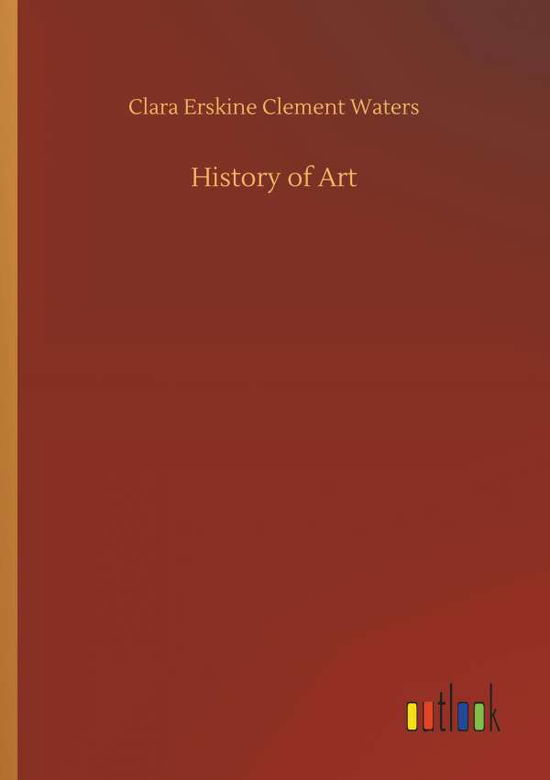 Cover for Clara Erskine Clement Waters · History of Art (Paperback Book) (2018)