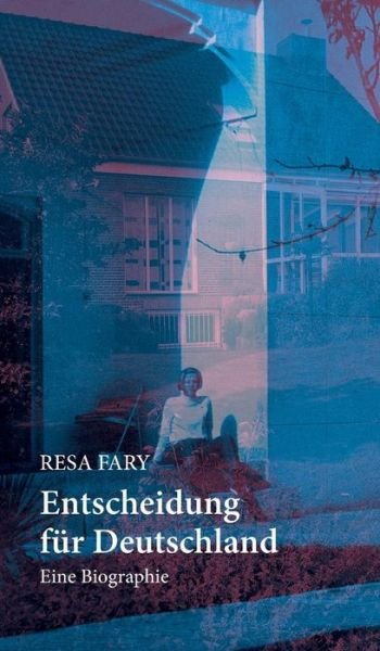 Cover for Resa Fary · Entscheidung fur Deutschland (Hardcover Book) (2016)
