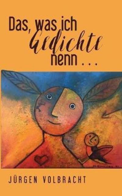 Cover for Volbracht · Das, was ich Gedichte nenn .. (Book) (2018)