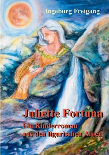 Ingeburg Freigang · Juliette Fortuna (Paperback Book) [German edition] (2014)