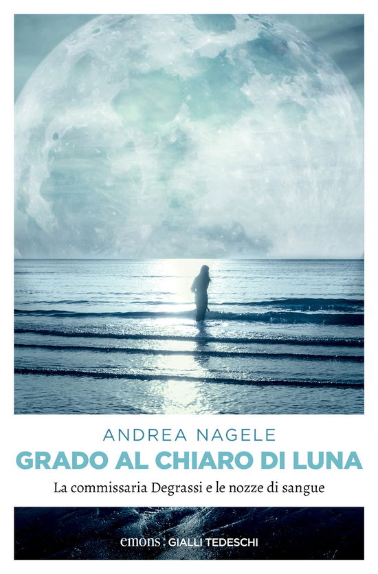 Cover for Andrea Nagele · Grado Al Chiaro Di Luna (Book)