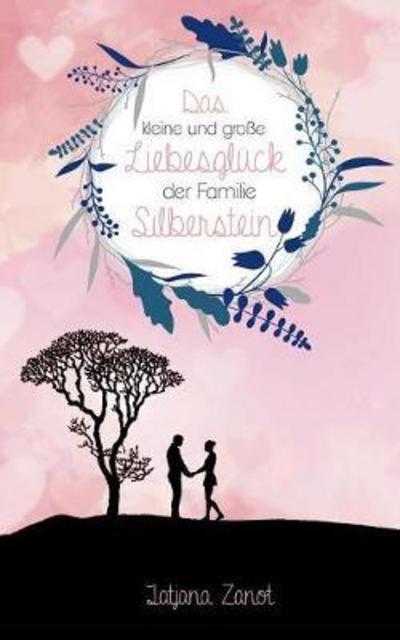 Cover for Zanot · Das kleine und große Liebesglück (Book) (2017)