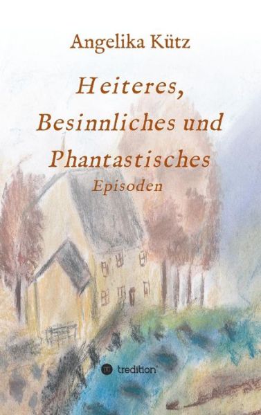 Cover for Kütz · Heiteres, Besinnliches und Phantas (Buch) (2017)