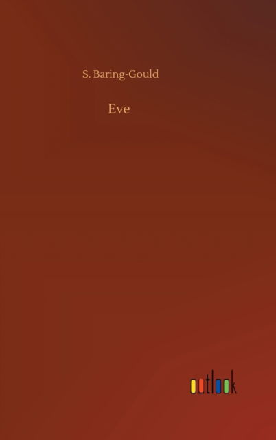 Cover for S Baring-Gould · Eve (Innbunden bok) (2020)