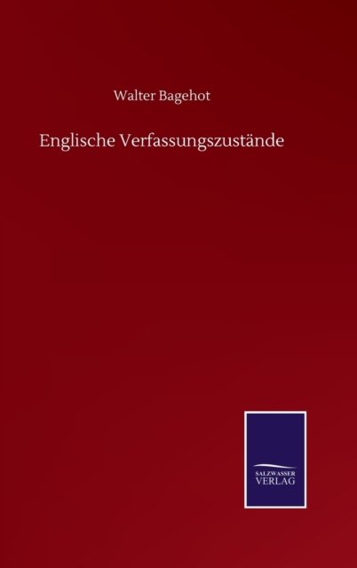 Cover for Walter Bagehot · Englische Verfassungszustande (Inbunden Bok) (2020)