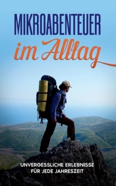 Mikroabenteuer im Alltag - Julian Kobus - Livros - Books on Demand - 9783754301494 - 20 de maio de 2021
