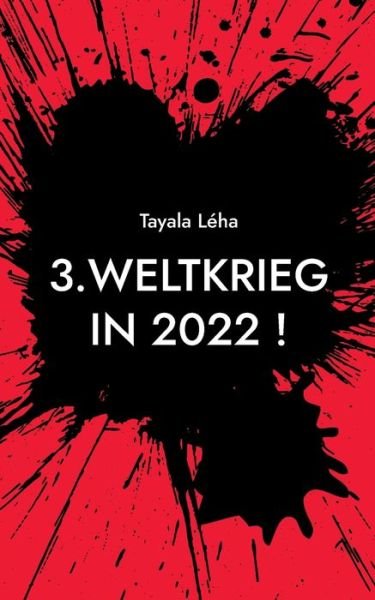 Cover for Tayala Léha · 3. Weltkrieg in 2022 ! (Pocketbok) (2022)