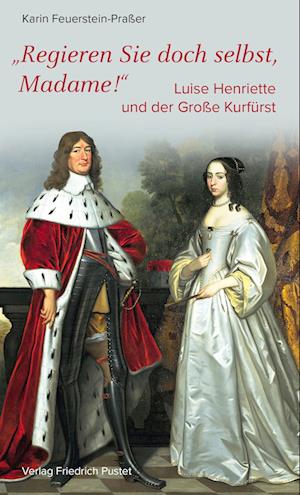 Cover for Karin Feuerstein-Praßer · Regieren Sie doch selbst, Madame! (Book) (2022)