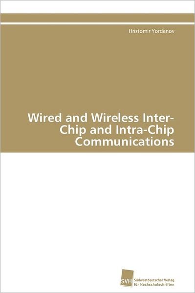 Cover for Hristomir Yordanov · Wired and Wireless Inter-chip and Intra-chip Communications (Paperback Book) [German edition] (2011)