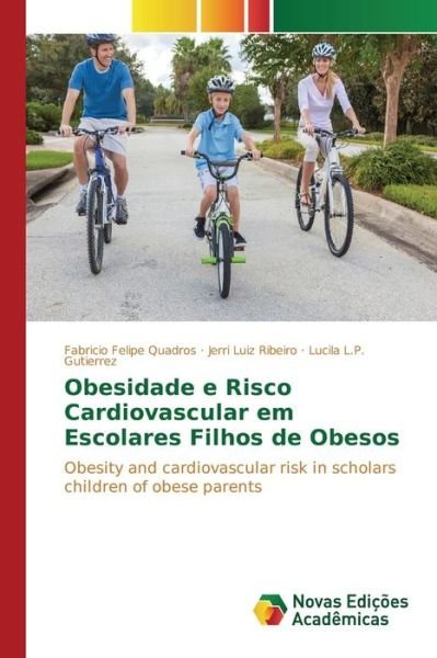 Cover for Quadros Fabricio Felipe · Obesidade E Risco Cardiovascular Em Escolares Filhos De Obesos (Paperback Bog) (2015)