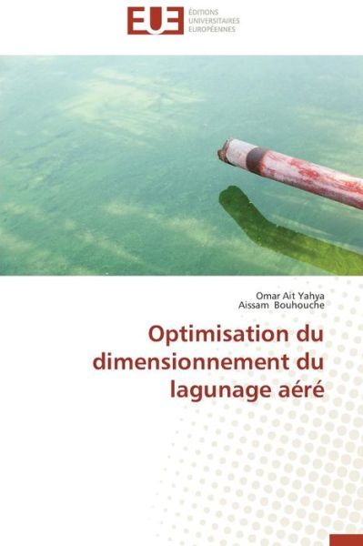 Cover for Aissam Bouhouche · Optimisation Du Dimensionnement Du Lagunage Aéré (Paperback Book) [French edition] (2018)