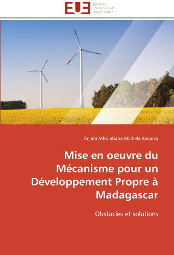 Cover for Anjara Mbolatiana Michela Ranaivo · Mise en Oeuvre Du Mécanisme Pour Un Développement Propre À Madagascar: Obstacles et Solutions (Paperback Book) [French edition] (2018)