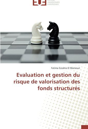 Cover for Fatima Ezzahra El Mansouri · Evaluation et Gestion Du Risque De Valorisation Des Fonds Structurés (Paperback Book) [French edition] (2018)
