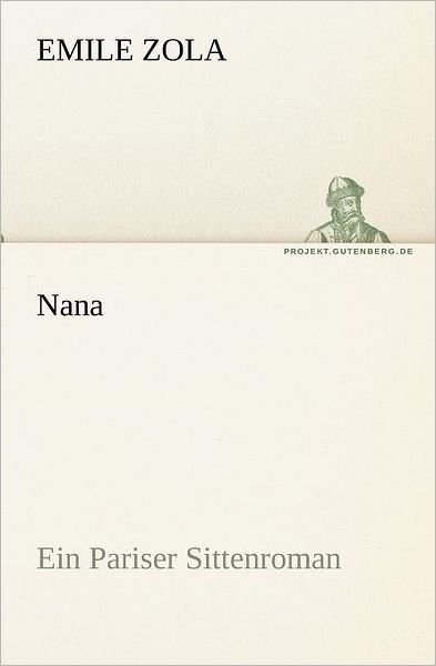 Cover for Emile Zola · Nana: Ein Pariser Sittenroman (Tredition Classics) (German Edition) (Paperback Book) [German edition] (2012)