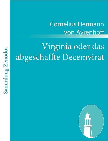 Cover for Cornelius Hermann Von Ayrenhoff · Virginia Oder Das Abgeschaffte Decemvirat (Paperback Book) [German edition] (2010)