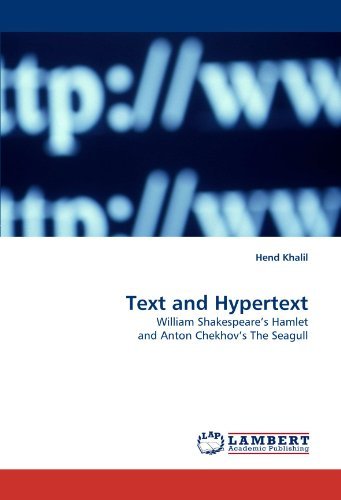 Cover for Hend Khalil · Text and Hypertext: William Shakespeare's Hamlet and Anton Chekhov's the Seagull (Pocketbok) (2011)