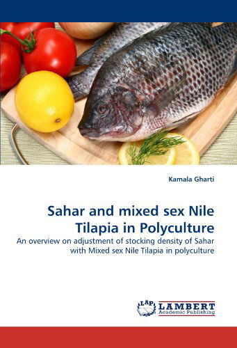 Cover for Kamala Gharti · Sahar and Mixed Sex Nile Tilapia in Polyculture: an Overview on Adjustment of Stocking Density of Sahar with Mixed Sex Nile Tilapia in Polyculture (Paperback Book) (2011)