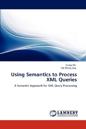 Cover for Tok Wang Ling · Using Semantics to Process Xml Queries: a Semantic Approach for Xml Query Processing (Paperback Bog) (2012)
