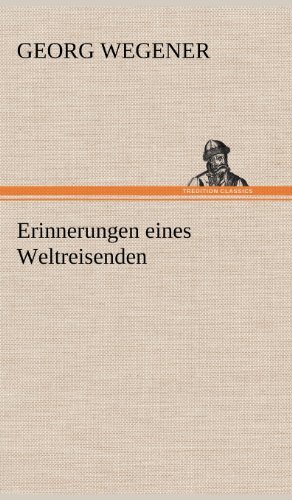Cover for Georg Wegener · Erinnerungen Eines Weltreisenden (Gebundenes Buch) [German edition] (2012)