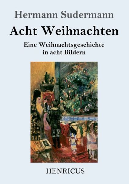 Acht Weihnachten - Hermann Sudermann - Kirjat - Henricus - 9783847841494 - maanantai 14. lokakuuta 2019